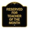 Signmission Reserved for Teacher of Month, Black & Gold Aluminum Architectural Sign, 18" x 18", BG-1818-23170 A-DES-BG-1818-23170 - alternate 1